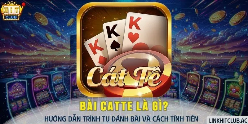 Bài Catte - Hướng Dẫn Trình Tự Đánh Bài Và Cách Tính Tiền