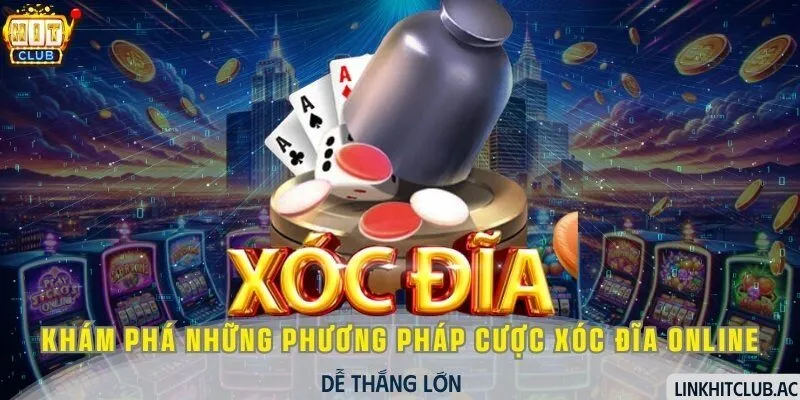 Xóc Đĩa Online - Khám Phá Những Phương Pháp Cược Dễ Thắng