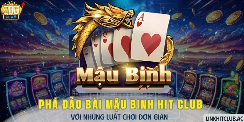 Phá Đảo Bài Mậu Binh HitClub Với Những Luật Chơi Đơn Giản