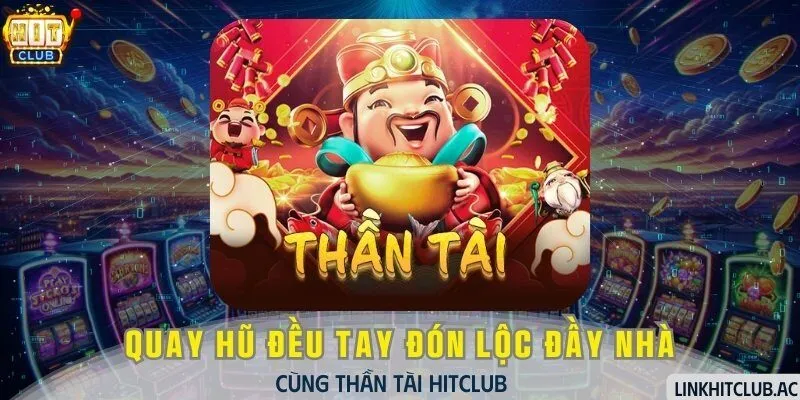 Nổ Hũ Thần Tài - Quay Hũ Đều Tay Đón Lộc Đầy Nhà