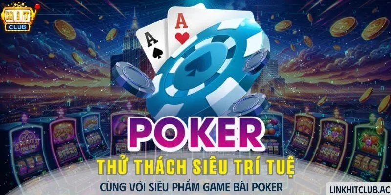 Siêu Phẩm Game Bài Poker - Thử Thách Siêu Trí Tuệ