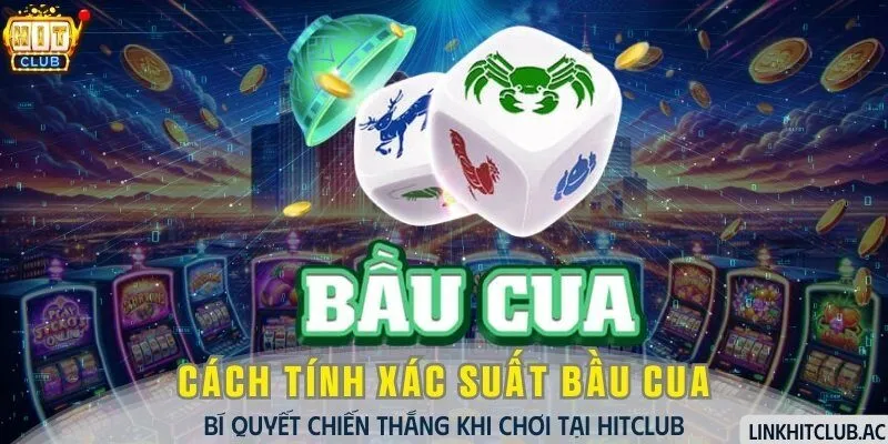 Cách Tính Xác Suất Bầu Cua & Bí Quyết Chiến Thắng