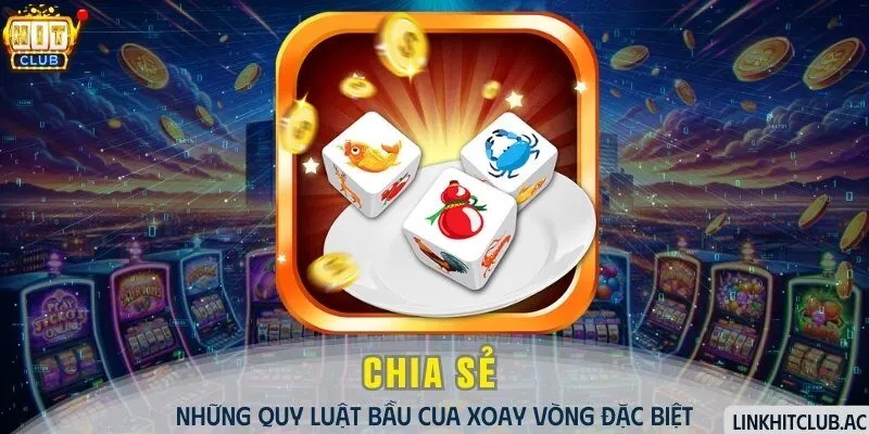 Chia Sẻ Những Quy Luật Bầu Cua Xoay Vòng Đặc Biệt