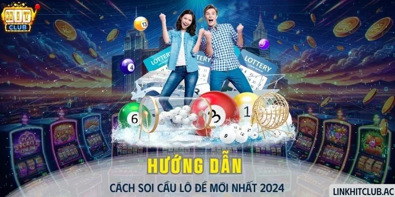 Hướng Dẫn Cách Soi Cầu Lô Đề Mới Nhất 2024