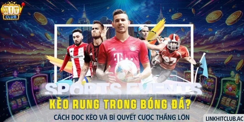 Kèo Rung Trong Bóng Đá - Cách Đọc Kèo Và Bí Quyết Cược